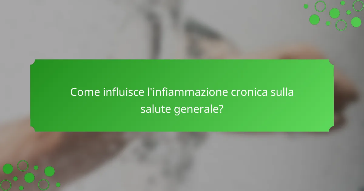 Come influisce l'infiammazione cronica sulla salute generale?