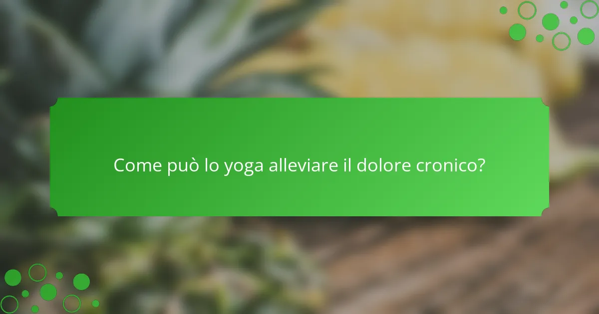 Come può lo yoga alleviare il dolore cronico?